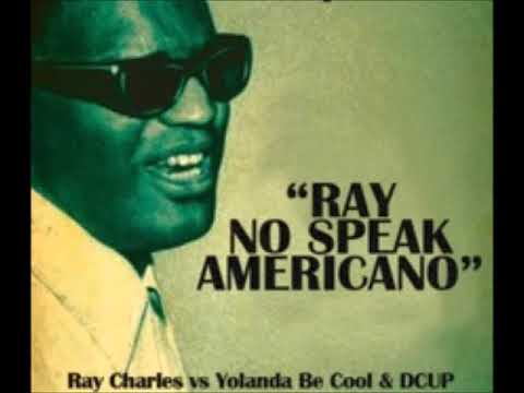 Ray Charles vs  Yolanda Be Cool & DCUP  - Ray No Speak Americano    ReWork By DJ Nilsson