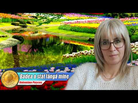 Valentina Puscas - Badea o stat langa mine