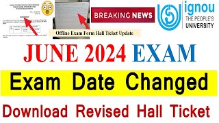 Breaking News IGNOU June 2024 Exam Date Changed Download  Revised Hall Ticket Offline Exam Form