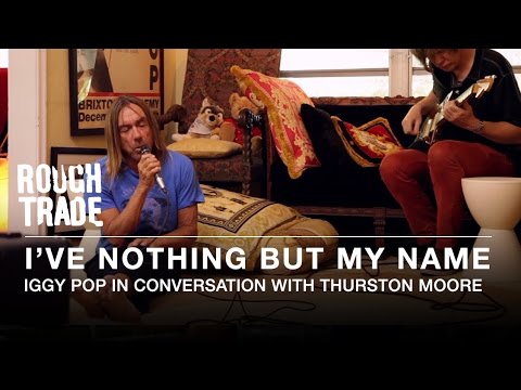 I'VE NOTHING BUT MY NAME - Iggy Pop in Conversation With Thurston Moore (Trailer)