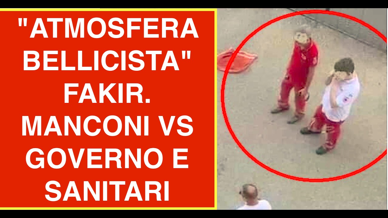 "ATMOSFERA BELLICISTA" FAKIR. MANCONI VS GOVERNO E SANITARI