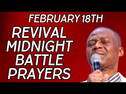 FEBRUARY 18TH NIGHT TIME MIDNIGHT BATTLE WARFARE PRAYERS  - DR D.K OLUKOYA