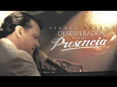 Fernel Monroy - Te Necesito (Desesperados Por Tu Presencia) - "Desesperados por Tu Presencia"