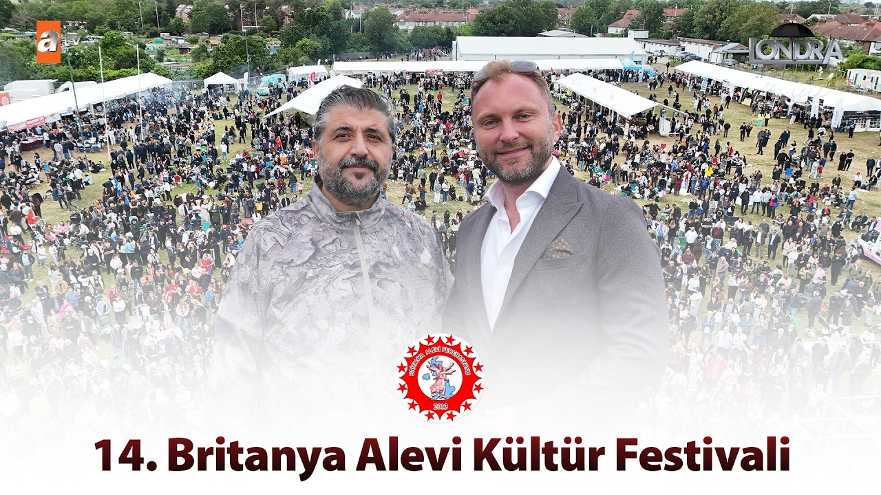 14. Britanya Alevi Kültür Festivali… / Londra Aktüel 346. Bölüm