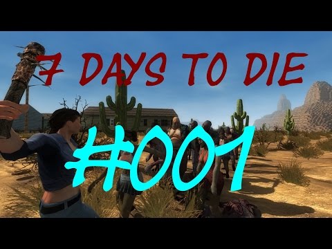 7 DAYS TO DIE #001 - Ein schwerer Start! ★ Let's Play 7 Days to die [German]