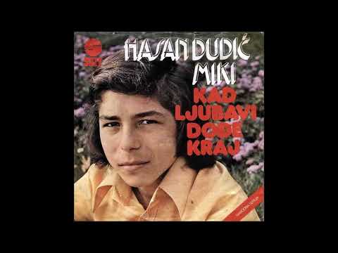 Hasan Dudic - Kad ljubavi dodje kraj - (Audio 1975)