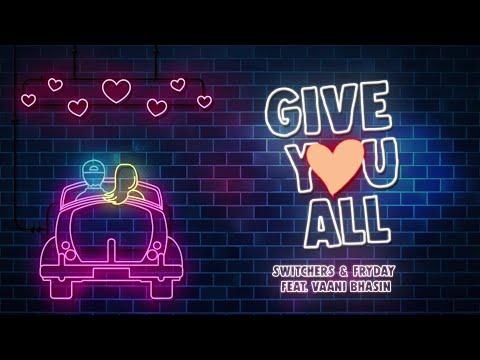 Vaani Bhasin Give You All - Switchers ft. Vaani Bhasin & Fryday