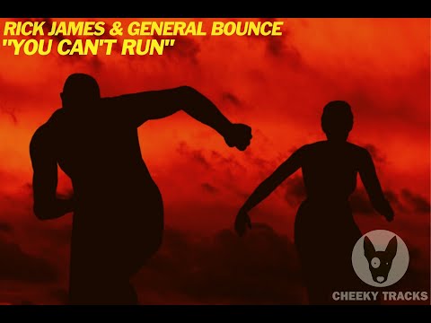 Rick James & General Bounce - You Can't Run (Cheeky Tracks) OUT NOW