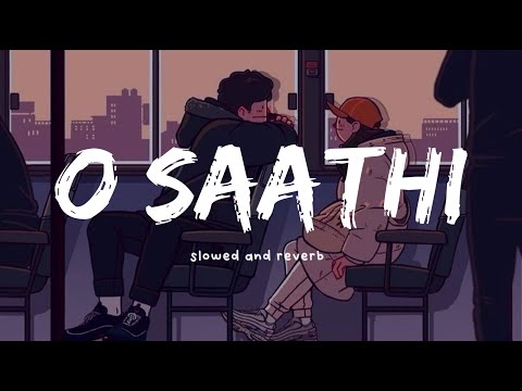 O Saathi ( slowed and reverb ) | Baaghi 2 | Arko | Atif Aslam | Nexus Music