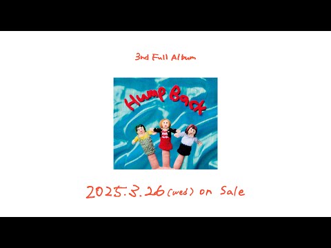Hump Back - 3nd Full Album “Hump Back” 全曲ティザー
