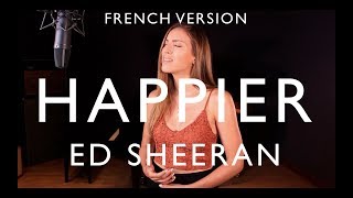 HAPPIER ( FRENCH VERSION ) ED SHEERAN ( SARA&#39;H COVER )