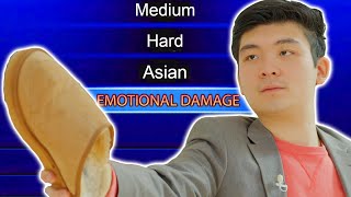 When  Asian  is a Difficulty Mode: EMOTIONAL DAMAG