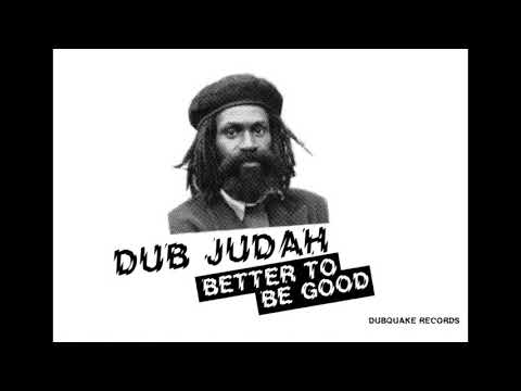 DUB JUDAH - BETTER TO BE GOOD