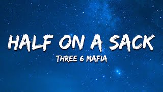 Three 6 Mafia - Half On a Sack (Lyrics)