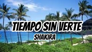 Shakira - Tiempo Sin Verte ( letras / lyrics)