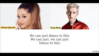 Troye Sivan feat Ariana Grande - Dance To This (Lyrics)