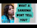 WHAT A SANGOMA WONT TELL YOU Apologies For The End To Be Continued