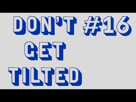 Don't Get Tilted #16