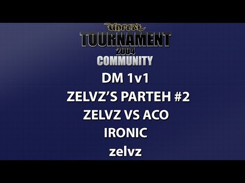 UT2004 DM 1v1 - zelvz's Parteh #2 - zelvz vs ACo - Ironic - zelvz