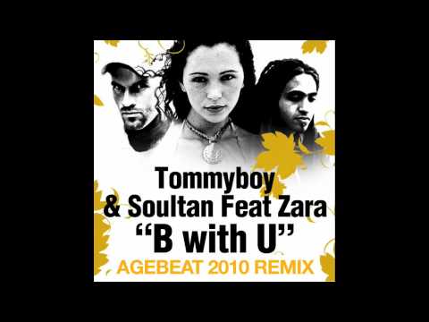 Tommyboy & Sultan feat. Zara - B With U (Agebeat 2010 Radio Edit)