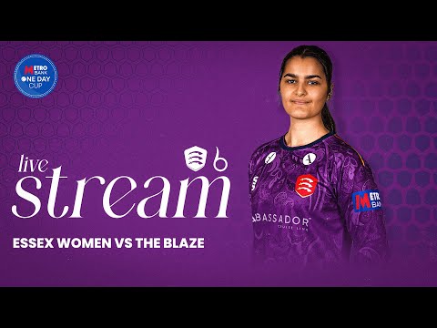 LIVE: Essex Women v The Blaze Metro Bank One Day Cup