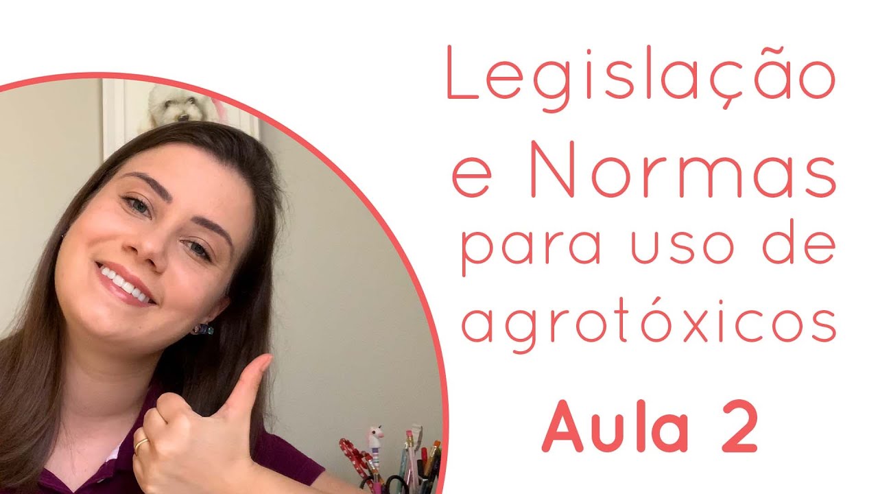 Legislação Rural: Legislação e Normas para uso de agrotóxicos -  Aula 02 | Ana Borges