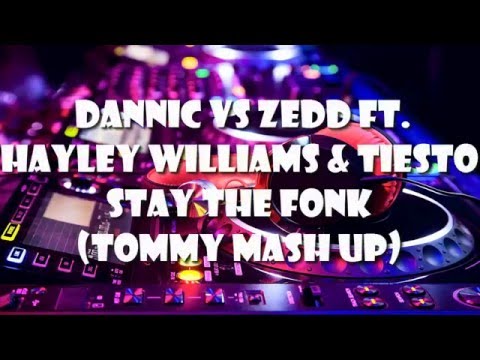 Dannic vs Zedd Ft. Hayley Williams & Tiesto - Stay The Fonk (Tommy Mash up)