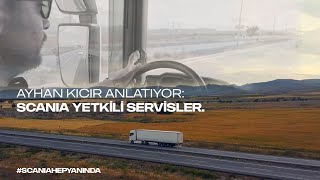 Ayhan Kıcır Anlatıyor: Scania Yetkili Servisleri