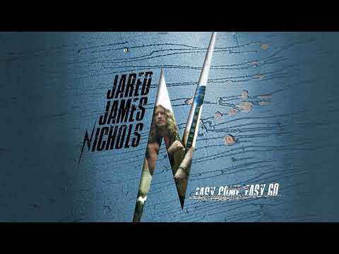 Jared James Nichols - Easy Come, Easy Go (Audio)