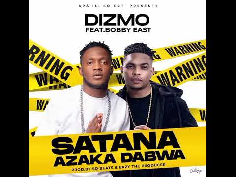 Dizmo ft Bobby East - Satana Azakadabwa
