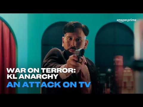 War On Terror: KL Anarchy | An Attack On TV | Amazon Prime