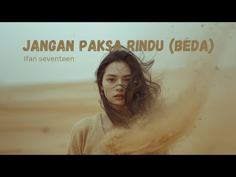 Jangan Paksa Rindu (beda) - Ifan Seventeen (female version cover)