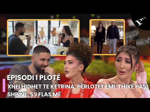 Xhei hidhet te Ketrina, përlotet Emi: Thikë pas shpine, s’i flas më - Ep.121 Përputhen 13 Mars 2025
