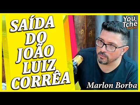 DEPARTURE OF JOAO LUIZ CORRÊA - MARLON BORBA