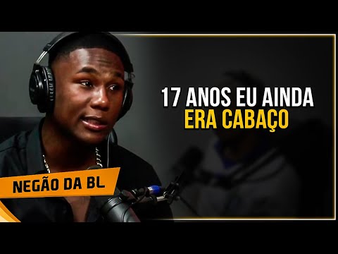 NEGÃO DA BL FALA DE QUANTO TINHA 17 ANOS - Cortes 021 Podcast