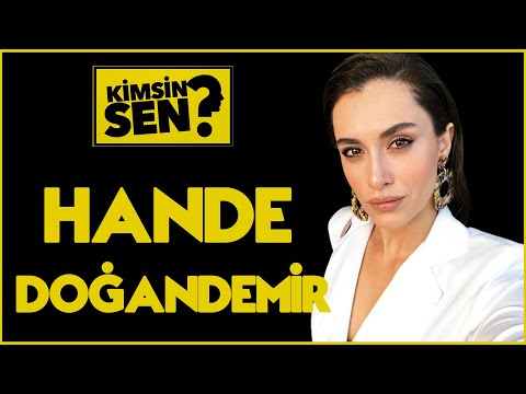 Kimsin Sen: Hande Doğandemir