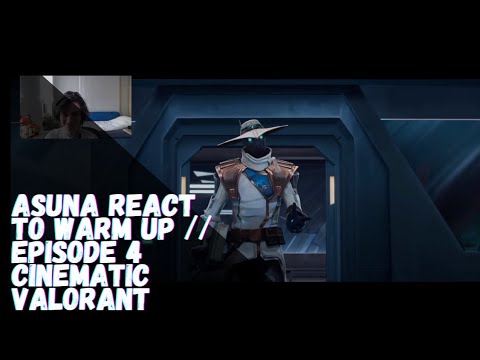 ASUNA react to WARM UP // Episode 4 Cinematic | VALORANT