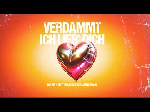 BIG TIM, Matthias Reim, Sebastian Bronk - Verdammt ich lieb dich'
