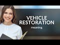 Understanding Vehicle Restoration A Beginner S Guide