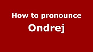 How to pronounce Ondrej
