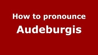 How to pronounce Audeburgis