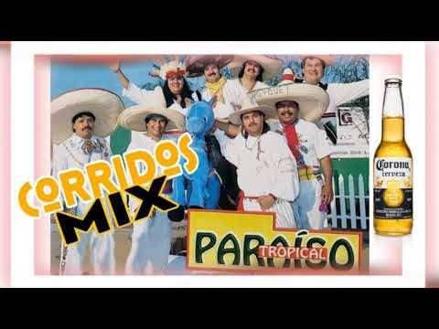 PARAISO TROPICAL DE durango - MIX CORRIDOS