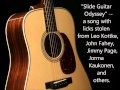 "Slide Guitar Odyssey"--homage to Leo Kottke, John Fahey, Led Zeppelin's Jimmy Page, Jorma Kaukonen