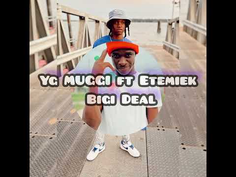 YG MUGGI _ft_ ETEMIEK: BIGI DEAL officiel audio [ prod: skandalyze].