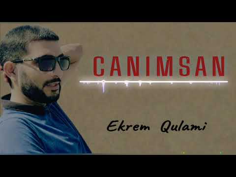 Ekrem Qulami - Canimsan  / YENİ /