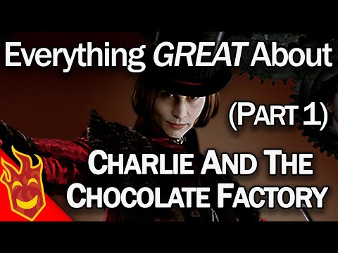 Everything GREAT about Charlie and the Chocolate Factory Part 1