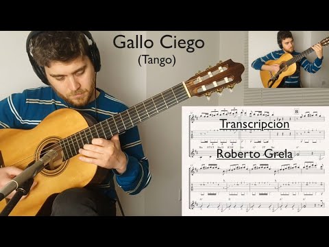 Gallo Ciego (Tango) - Versión Roberto Grela - Transcripción Guitarra, Partitura y TAB - Score Sheet