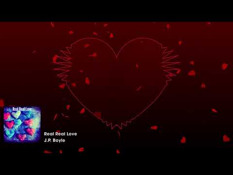 Real Real Love - J.P. Boyle