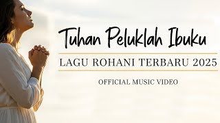 Download lagu Tuhan Peluklah Ibuku | Lagu Rohani Untuk Ibu | Doa Anak Bagi Sang Ibu |   mp3