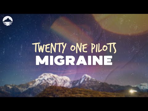 Twenty One Pilots - Migraine | Lyrics